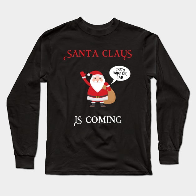 Santa Claus is coming Long Sleeve T-Shirt by cleverth